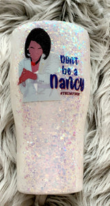 Don't be a Nancy - 30oz
