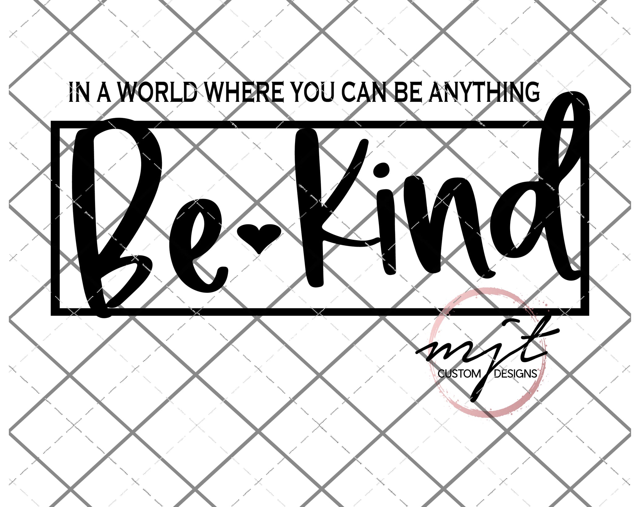 Be Kind - SVG AND PNG Files