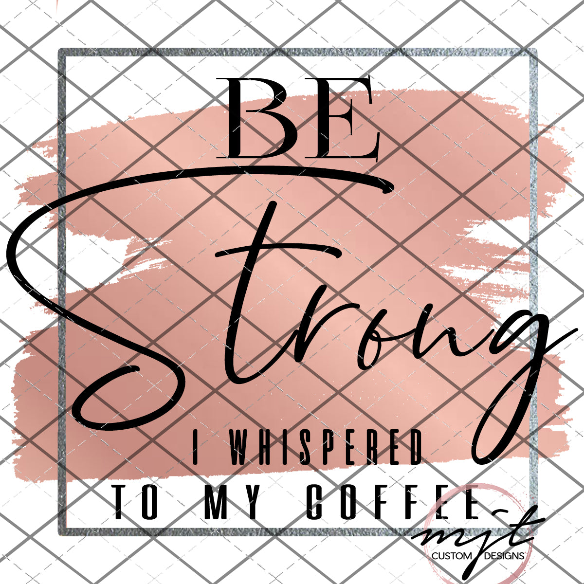 Be strong - Coffee - PNG File
