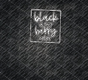 Black is my Happy color- Full Wrap**PNG file - DOWNLOAD for waterslides/sublimation