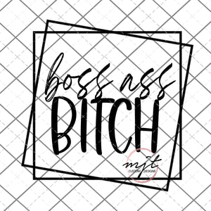 Boss Ass Bitch-  PNG and SVG  Files