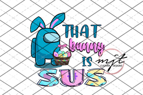 That bunny is SUS -Easter - PNG File