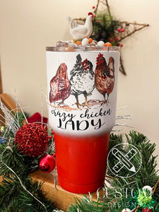 Crazy Chicken Lady -  30oz tumbler with topper