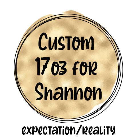 Custom Tumbler for Shannon