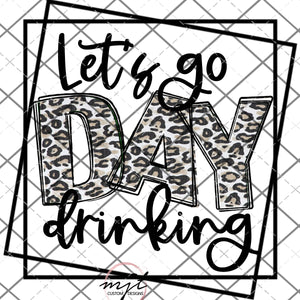 Lets Go Day Drinking-  Printed Waterslide