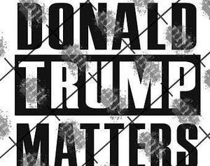 Donald Trump Matters  - Debate  Laser Printed Waterslide