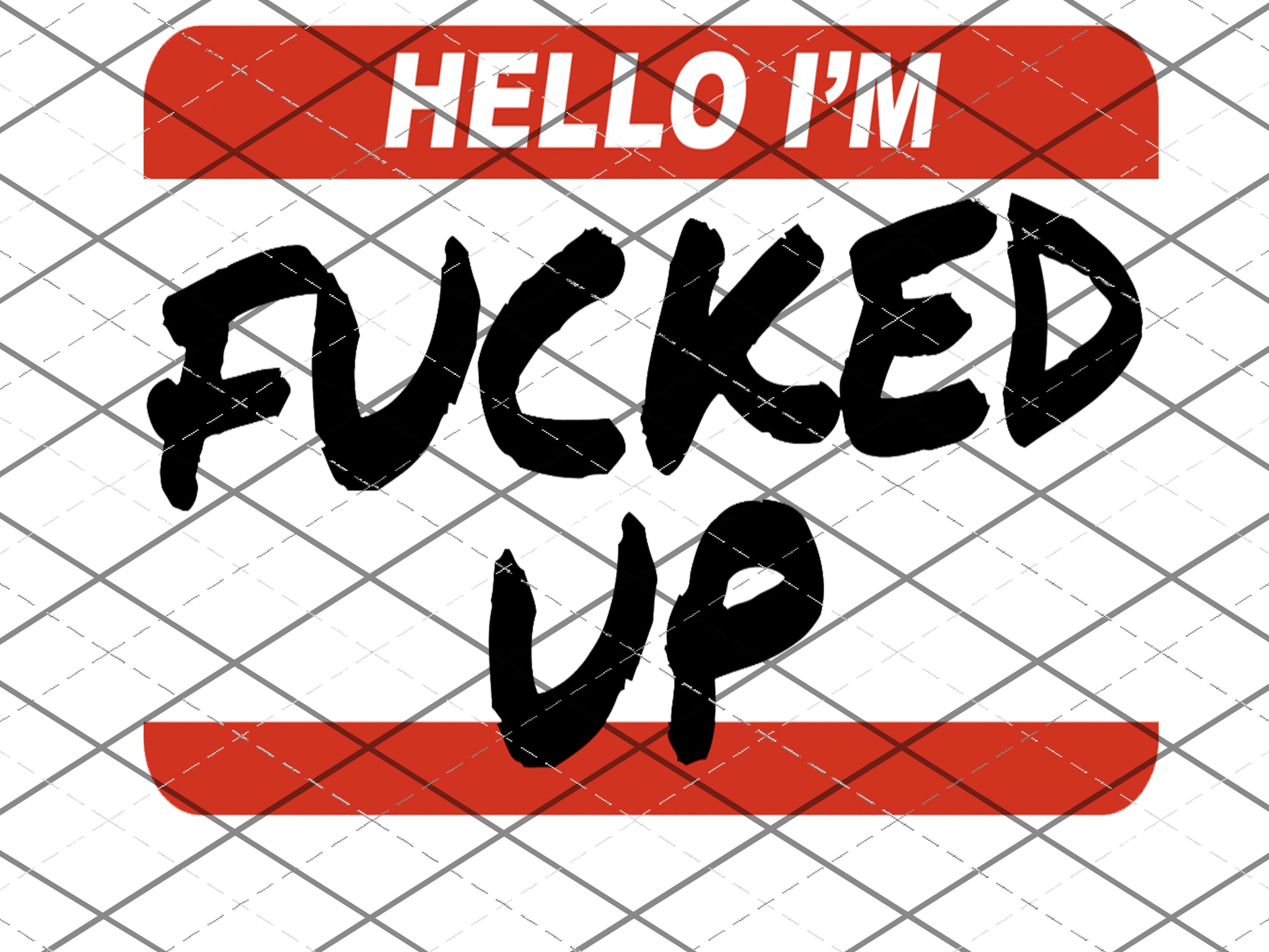 Hello, I'm effed up - PNG File