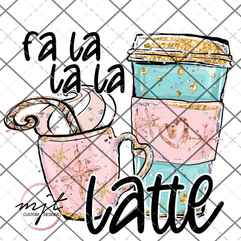 Fa La La La Latte - holiday PNG File