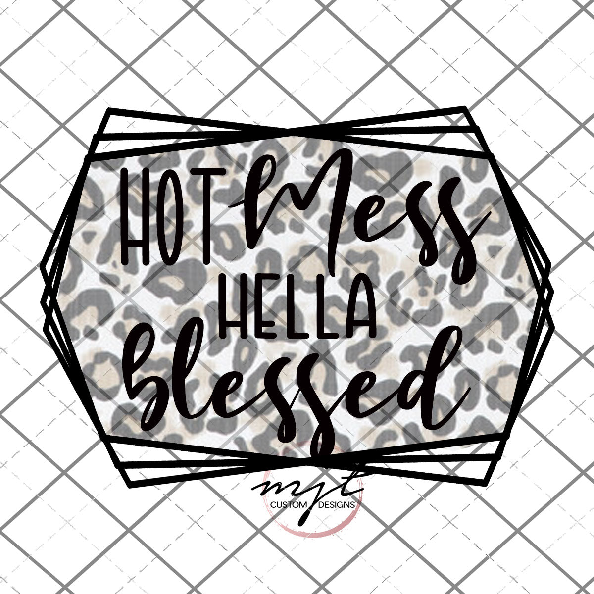 Hot Mess Hella Blessed Leopard PNG File