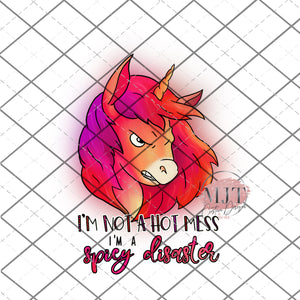 I'm not a hot mess - I'm a spicy disaster PNG File