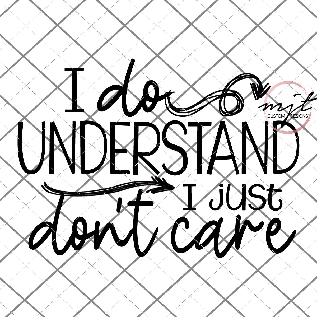 I DO understand, i dont' care-  PNG and SVG  Files