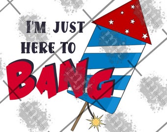 Just here to Bang 4th of July  PNG File