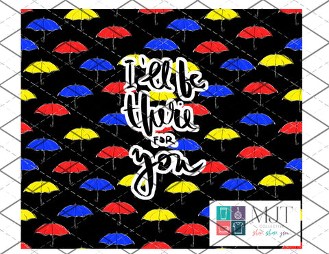 Ill be there for you FRIENDS -  Full Wrap** PNG files - DOWNLOAD for waterslides/sublimation