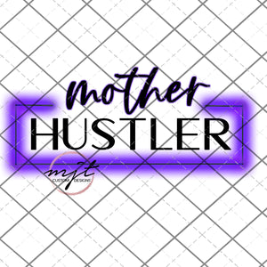 Mother Hustler - Neon- PNG File