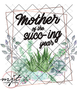 Mother of the Succing year - Succulent Printed Waterslide