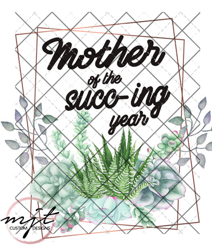 Mother of the Succing year - Succulent Printed Waterslide