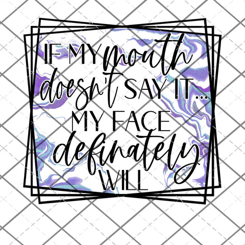 If my mouth doesn't say it -  PNG File