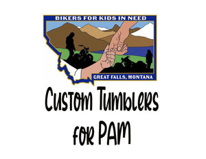 Custom Tumblers for Pam