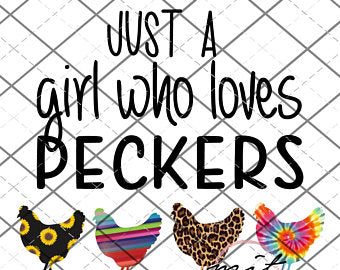 Just a Girl who Loves Peckers  PNG File