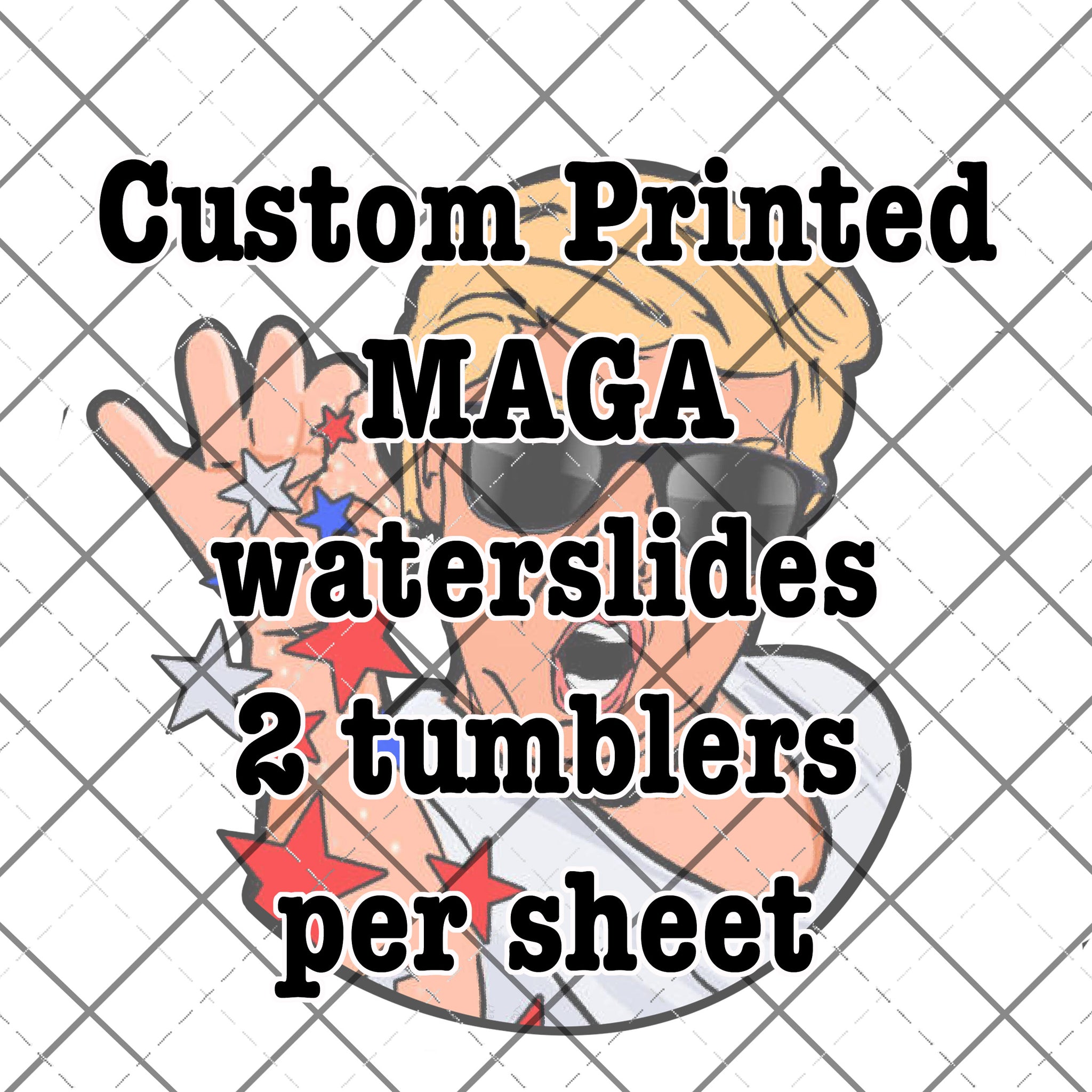 MAGA Trump-  Printed Waterslide