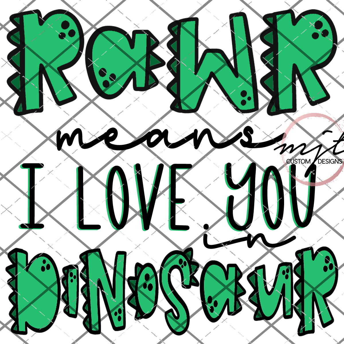 RAWR means i love you- PNG File