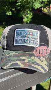 When I die, don't let me vote democrat trucker hat