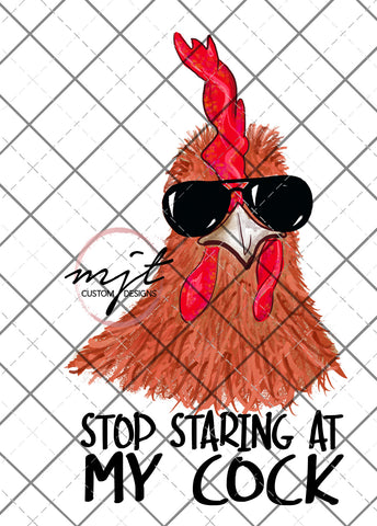 Stop staring at my Cock - Rooster PNG File