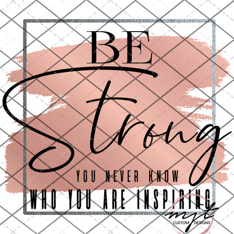 Be strong - Inspiring - PNG File