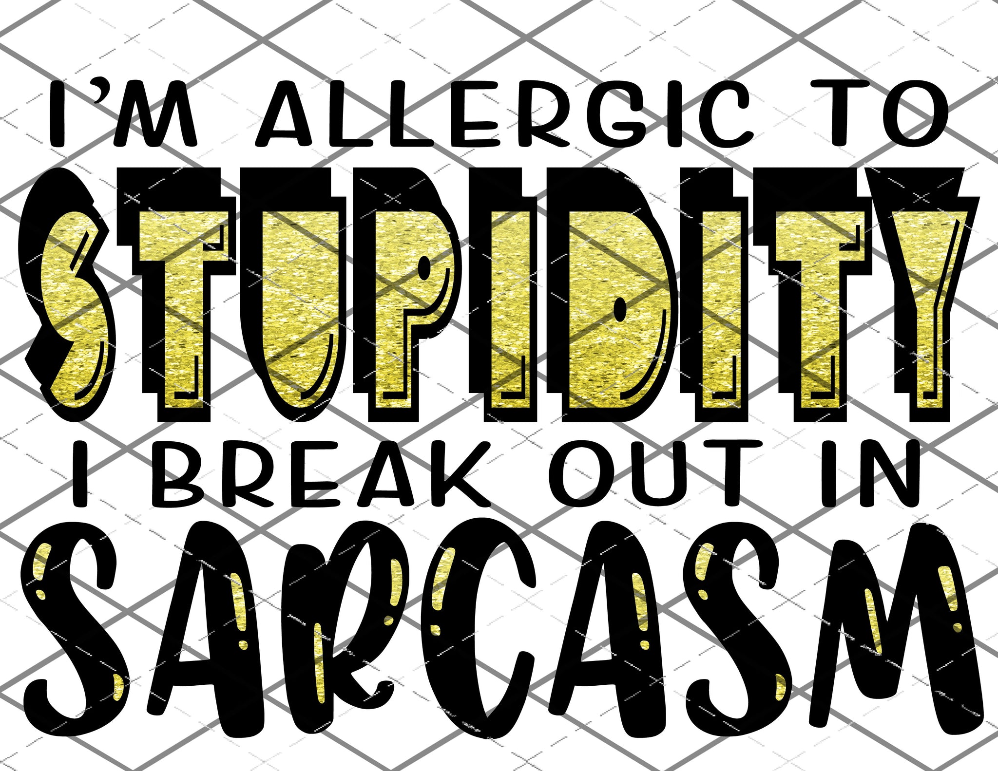 I'm allergic to stupidity - PNG File