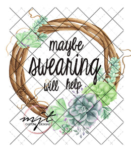 Maybe swearing will Help - Succulent Printed Waterslide