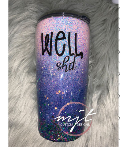 Well Shit Ombre' Tumbler - 20oz
