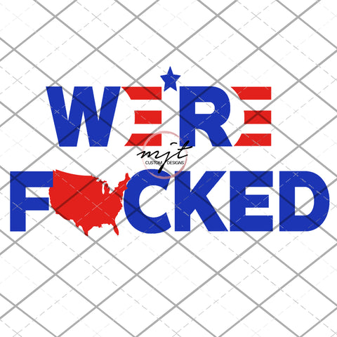 We're f'd america - PNG and SVG  Files