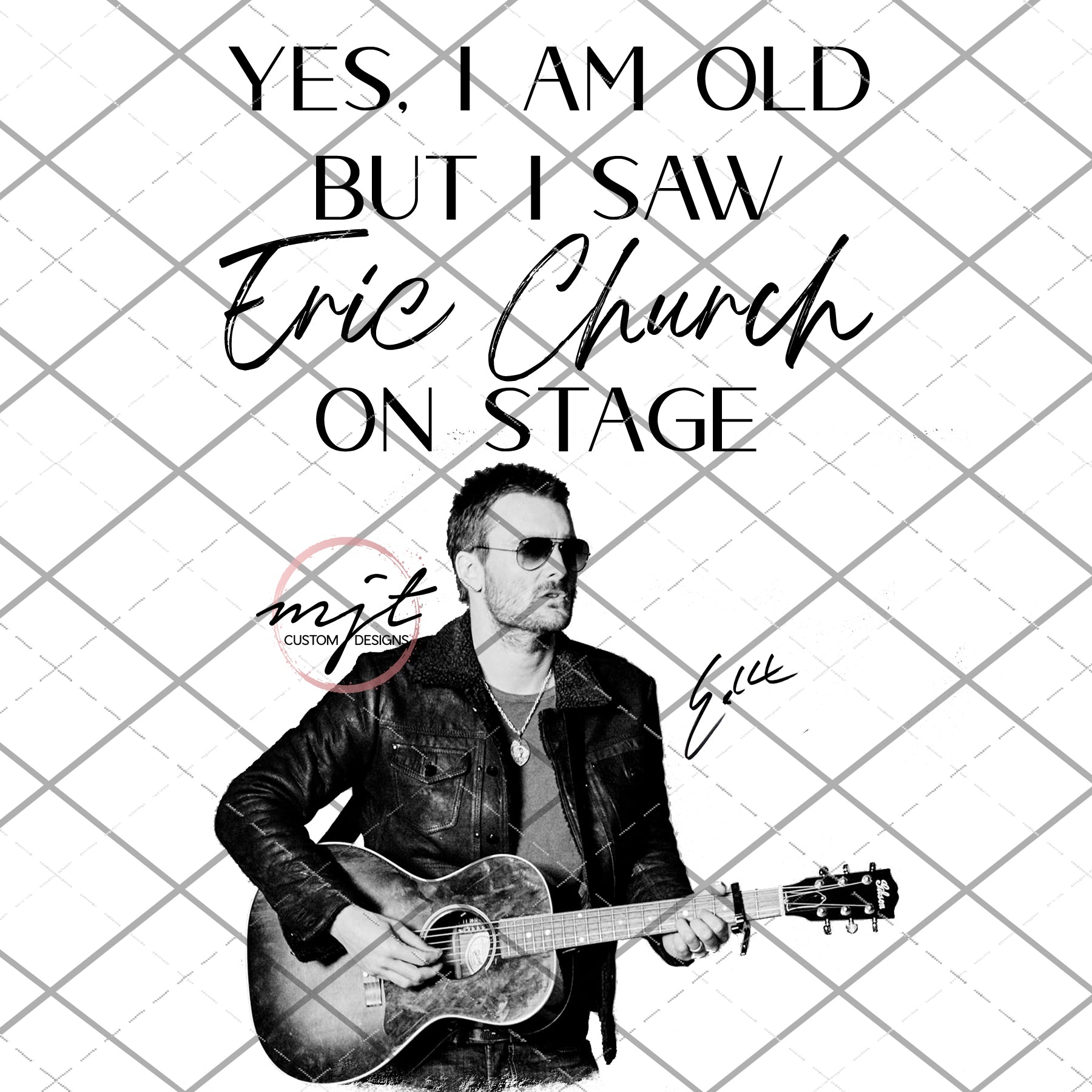 I may be old but I saw Eric Church - PNG file - download